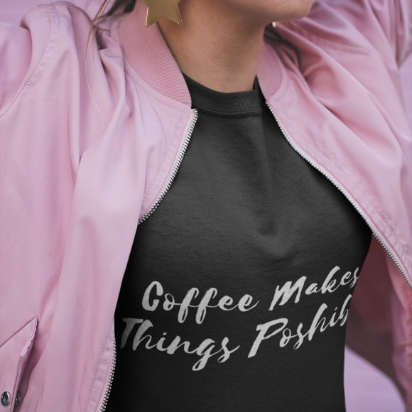 Posh T-shirt Coffee Posh_ible Posh Stuff